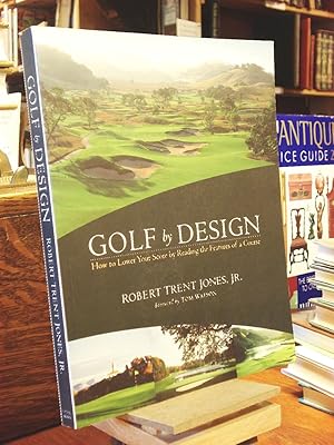 Image du vendeur pour Golf By Design: How To Lower Your Score By Reading The Features Of A Course mis en vente par Henniker Book Farm and Gifts