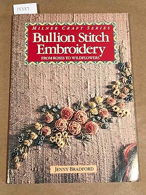 Imagen del vendedor de Bullion Stitch Embroidery from Roses to Wildflowers Milner Craft Series a la venta por Carydale Books