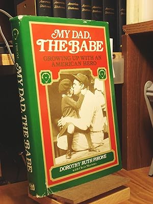 Bild des Verkufers fr My Dad, the Babe: Growing Up With an American Hero zum Verkauf von Henniker Book Farm and Gifts