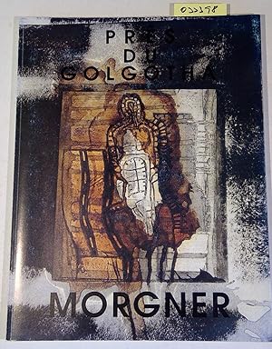 Seller image for Michael Morgner - Pres du Golgotha - Katalog zur Ausstellung in Trier und Wrzburg 1993 for sale by Antiquariat Trger