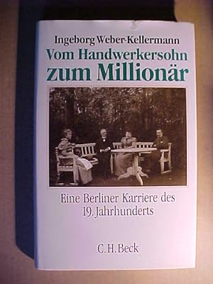 Seller image for Vom Handwerkersohn zum Millionr : eine Berliner Karriere des 19. Jahrhunderts. for sale by Versandantiquariat Ingo Lutter