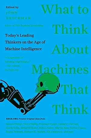 Imagen del vendedor de What to Think About Machines That Think: Today's Leading Thinkers on the Age of Machine Intelligence (Edge Question Series) a la venta por Reliant Bookstore