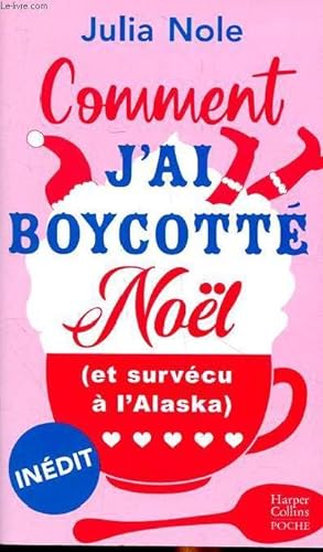 Bild des Verkufers fr Comment j'ai boycott Nol (et survcu  l'Alaska) zum Verkauf von Le-Livre