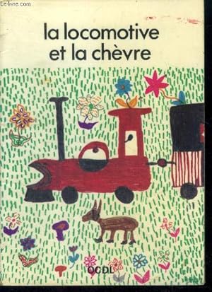 Bild des Verkufers fr La locomotive et la chevre - collection Ecole du lac zum Verkauf von Le-Livre