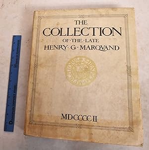 Illustrated Catalogue of the Art and Literary Property Collected By the Late Henry G. Marquand