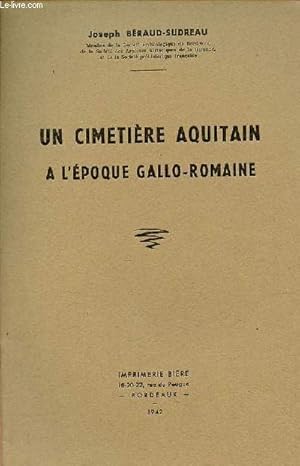 Seller image for Un cimetire aquitain  l'poque gallo-romaine - Extrait du bulletin et mmoires de la socit archologique de Bordeaux tome LV annes 1938-1940. for sale by Le-Livre