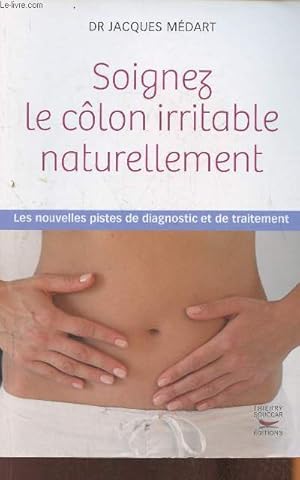 Image du vendeur pour Soignez le clon irritable naturellement- les nouvelles pistes de diagnostic et de traitement mis en vente par Le-Livre