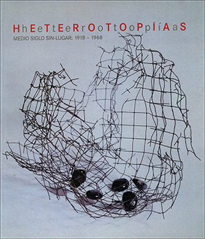 Seller image for Heterotopias : Medio Siglo Sin-Lugar : 1918 - 1968 for sale by Specific Object / David Platzker