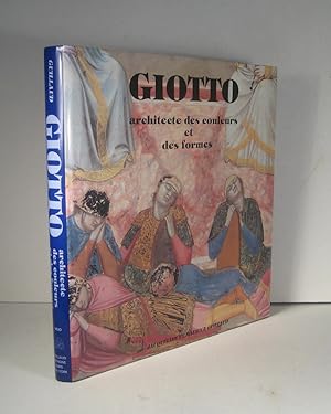 Image du vendeur pour Giotto. Architectes des couleurs et des formes. Les fresques de la Chapelle Serovegui de Padova mis en vente par Librairie Bonheur d'occasion (LILA / ILAB)