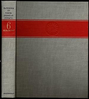 Handbook of North American Indians. Volume 6: Subartic.