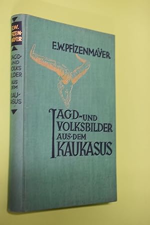 Jagd- und Volksbilder aus dem Kaukasus. E. W. Pfizenmayer. [Buchausstattg von Edmund Schäfer]