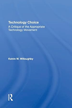 Bild des Verkufers fr Technology Choice: A Critique Of The Appropriate Technology Movement zum Verkauf von WeBuyBooks