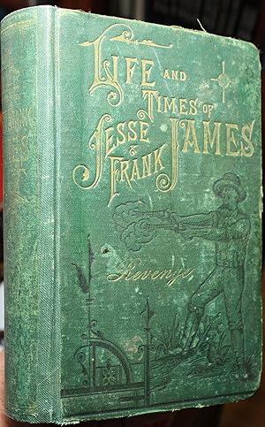 The Life Times and Treacherous Death of, Jesse James The Only Correct and Authorized Edition. Giv...
