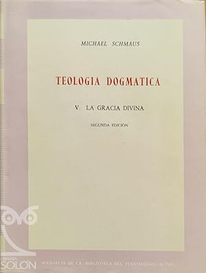 Teología dogmática - Tomo V - La Gracia Divina