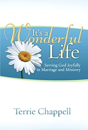 Bild des Verkufers fr It's a Wonderful Life: Serving God Joyfully in Marriage and Ministry (Second Edition) zum Verkauf von Reliant Bookstore