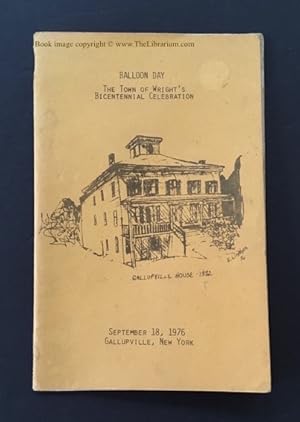 Balloon Day: The Town of Wright s Bicentennial Celebration (September 18, 1976; Gallupville, New ...