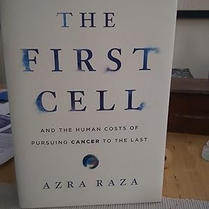 Imagen del vendedor de The First Cell: and the Human Costs of Pursuing Cancer to the Last a la venta por Quailcottage Books