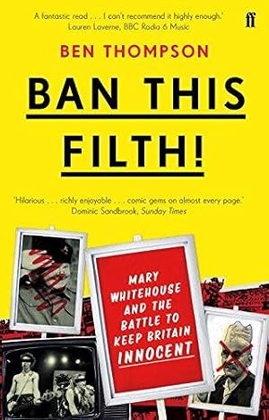 Imagen del vendedor de Ban This Filth!: Letters From the Mary Whitehouse Archive a la venta por WeBuyBooks