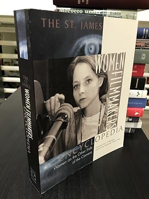 The St. James Women Filmmakers Encyclopedia: Women on the Other Side of the Camera