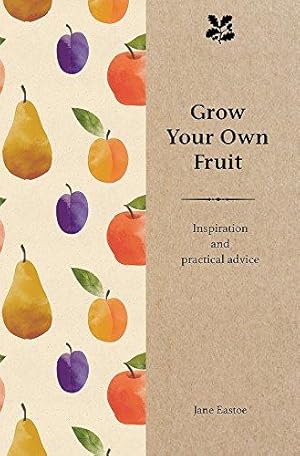 Bild des Verkufers fr Grow Your Own Fruit: Inspiration and Practical Advice for Beginners (Inspiration & Practical Advice) zum Verkauf von WeBuyBooks