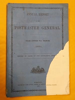 Annual Report of the Postmaster General. Year Ended 31st. March, 1856. Printed by Order of the Le...