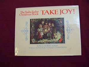 Bild des Verkufers fr Take Joy! The Tasha Tudor Christmas Book. Songs, Stories, Poems. Things to do for a Family Christmas. zum Verkauf von BookMine