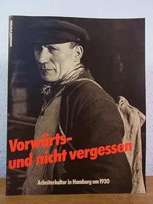 Image du vendeur pour Vorwrts - und nicht vergessen. Arbeiterkultur in Hamburg um 1930. Ausstellung im Auftrag der Kulturbehrde der Freien und Hansestadt Hamburg, 01. Mai bis 30. September 1982 mis en vente par Antiquariat Weber