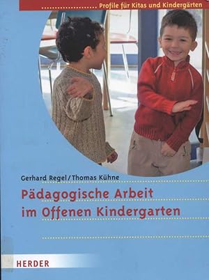 Bild des Verkufers fr Pdagogische Arbeit im offenen Kindergarten. Gerhard Regel/Thomas Khne / Profile fr Kitas und Kindergrten zum Verkauf von Versandantiquariat Ottomar Khler