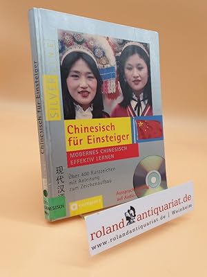 Chinesisch für Einsteiger : modernes Chinesisch effektiv lernen (mit 2 Begleit-CDs) ; Aussprachet...