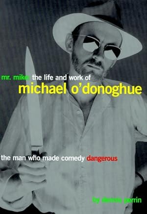 Seller image for Mr. Mike: The Life and Work of Michael O'Donoghue for sale by North American Rarities