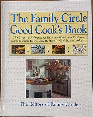 Seller image for The Family Circle Good Cook's Book (The Essential Reference for Everyone Who Loves Food and Wants to Know How to Buy It, Store It, Cook It, and Enjoy It!) for sale by The Book House, Inc.  - St. Louis