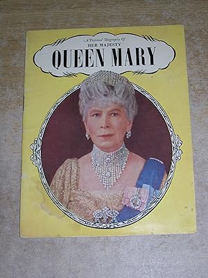 A Pictorial Biography Of Her Majesty Queen Mary