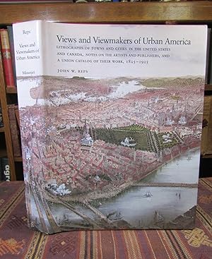 Seller image for Views and Viewmakers of Urban America: Lithographs of Towns and Cities in the United States and Canada, Notes on the Artists and Publishers, and a Union Catalog of Their Work, 1825-1925 for sale by Pages Past--Used & Rare Books