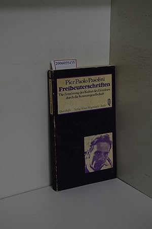 Seller image for Freibeuterschriften : Aufstze u. Polemiken ber d. Zerstrung d. Einzelnen durch d. Konsumgesellschaft / Pier Paolo Pasolini. Aus d. Italien. von Thomas Eisenhardt. Mit e. Biographie u. Anm. von Agathe Haag sowie e. Vorw. von Maria-Antonietta Macciocchi. / Quarthefte ; 96 for sale by ralfs-buecherkiste