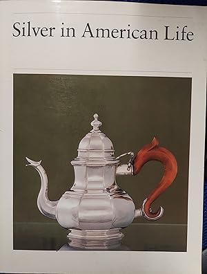 Seller image for Silver in American Life: Selections from the Mabel Brady Garvan and Other Collections at Yale University for sale by The Book House, Inc.  - St. Louis