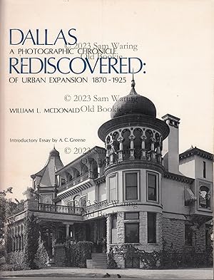 Immagine del venditore per Dallas rediscovered: a photographic chronicle of urban expansion 1870-1925 venduto da Old Bookie