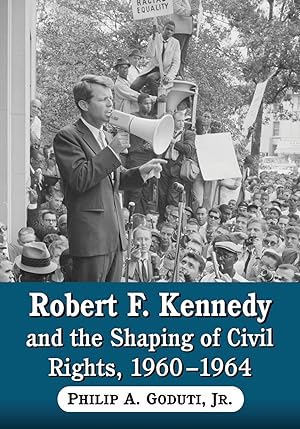 Immagine del venditore per Jnr, P: Robert F. Kennedy and the Shaping of Civil Rights, venduto da moluna