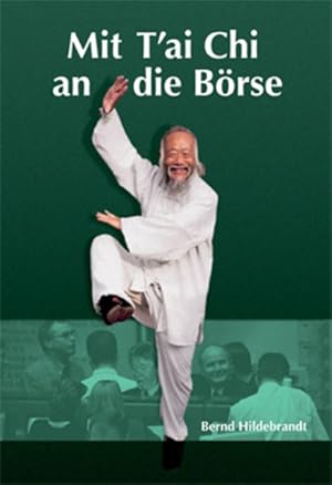 Mit T'ai Chi an die Börse / Bernd Hildebrandt