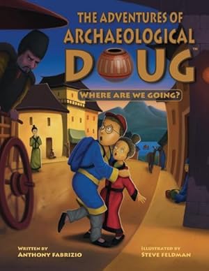 Seller image for The Adventures of Archaeological Doug - Where Are We Going? for sale by AHA-BUCH GmbH