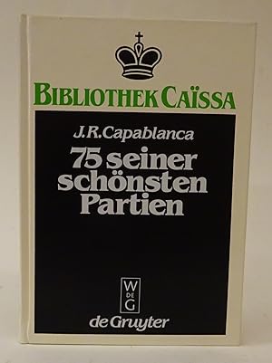 Imagen del vendedor de 75 seiner schnsten Partien. Ausgewhlt u. kommentiert v. H. Golombeck. Mit einer Gedenkrede von J. Du Mont a la venta por Der Buchfreund