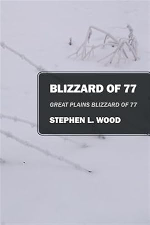 Bild des Verkufers fr Blizzard of 77: Great Plains Blizzard of 77 zum Verkauf von GreatBookPricesUK