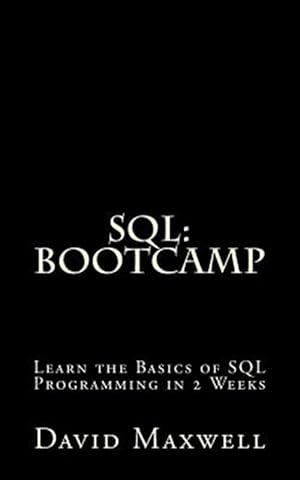 Seller image for SQL Bootcamp : Learn the Basics of SQL Programming in 2 Weeks for sale by GreatBookPricesUK
