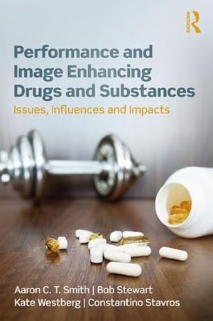Bild des Verkufers fr Performance and Image Enhancing Drugs and Substances : Issues, Influences and Impacts zum Verkauf von GreatBookPricesUK