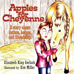 Image du vendeur pour Apples for Cheyenne : A Story About Autism, Horses and Friendship mis en vente par GreatBookPricesUK