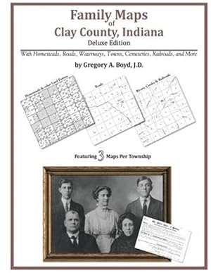 Seller image for Family Maps of Clay County, Indiana, Deluxe Edition for sale by GreatBookPricesUK