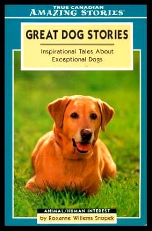 Imagen del vendedor de GREAT DOG STORIES - Inspirational Tales About Exceptional Dogs a la venta por W. Fraser Sandercombe