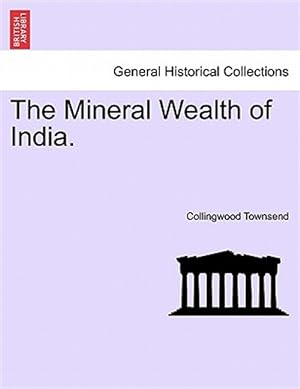 Seller image for The Mineral Wealth of India. for sale by GreatBookPricesUK