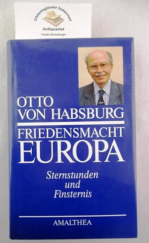 Friedensmacht Europa : Sternstunden und Finsternis.