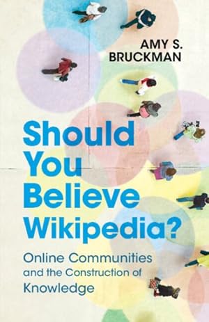 Imagen del vendedor de Should You Believe Wikipedia? : Online Communities and the Construction of Knowledge a la venta por GreatBookPricesUK