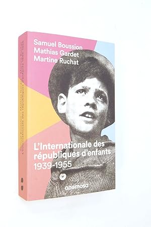 Bild des Verkufers fr L'internationale des rpubliques d'enfants : 1939-1955 zum Verkauf von Librairie Douin